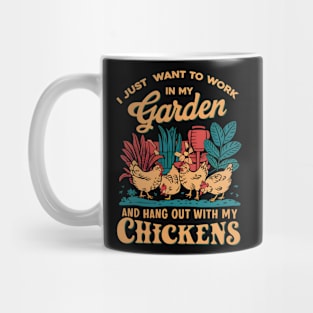 I Just Want to Work In My Garden And Hangout With My Chickens | Gardening Mug